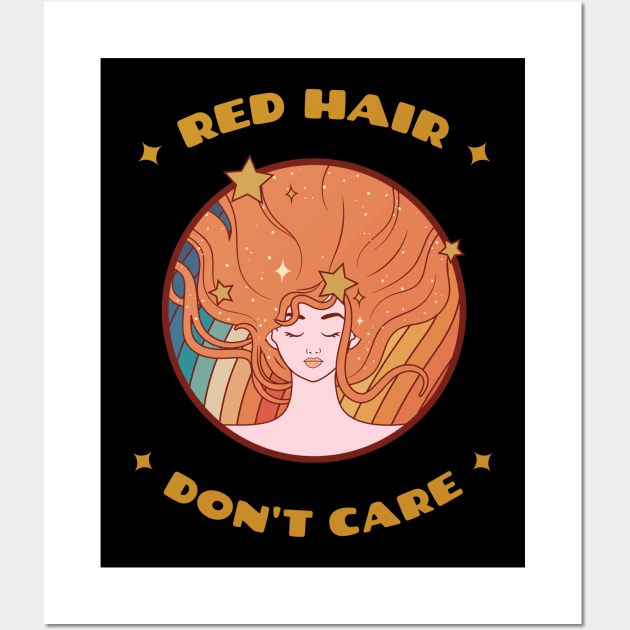 Red Hair Don't Care, Redhead, St Patricks Day, Red Head, Auburn, Ginger Wall Art by Style Conscious